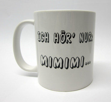 Tasse Ich höre nur mimimi